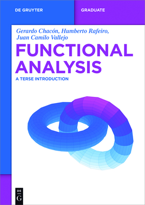 Functional Analysis: A Terse Introduction - Chacn, Gerardo, and Rafeiro, Humberto, and Vallejo, Juan Camilo