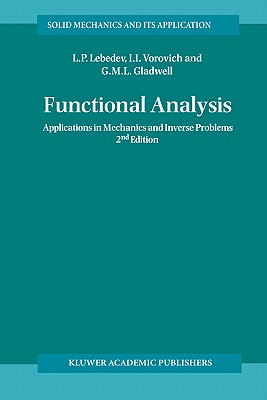 Functional Analysis: Applications in Mechanics and Inverse Problems - Lebedev, Leonid P, and Vorovich, Iosif I, and Gladwell, G M L