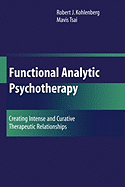 Functional Analytic Psychotherapy: Creating Intense and Curative Therapeutic Relationships
