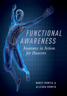 Functional Awareness: Anatomy in Action for Dancers - Romita, Nancy, and Romita, Allegra