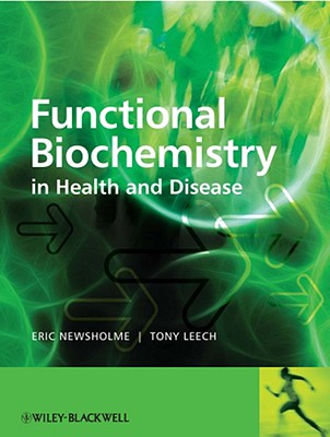 Functional Biochemistry in Health and Disease - Newsholme, Eric, and Leech, Anthony