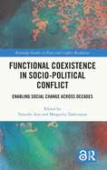 Functional Coexistence in Socio-Political Conflict: Enabling Social Change Across Decades