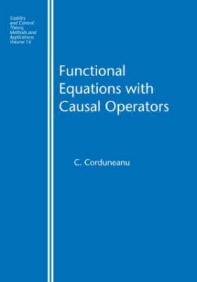 Functional Equations with Causal Operators - Corduneanu, C