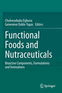 Functional Foods and Nutraceuticals: Bioactive Components, Formulations and Innovations