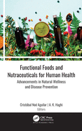 Functional Foods and Nutraceuticals for Human Health: Advancements in Natural Wellness and Disease Prevention