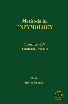 Functional Glycomics: Volume 417 - Fukuda, Minoru (Editor)