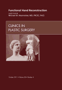 Functional Hand Reconstruction, an Issue of Clinics in Plastic Surgery: Volume 38-4