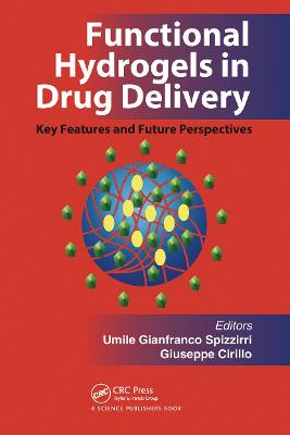 Functional Hydrogels in Drug Delivery: Key Features and Future Perspectives - Spizzirri, Umile Gianfranco (Editor), and Cirillo, Giuseppe (Editor)