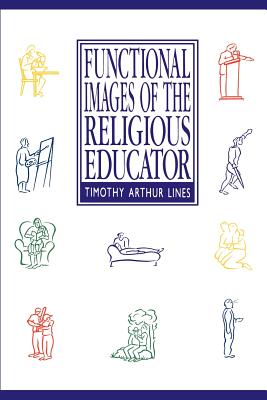 Functional Images of the Religious Educator - Lines, Timothy Arthur