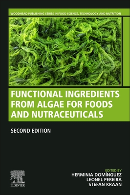 Functional Ingredients from Algae for Foods and Nutraceuticals - Dominguez, Herminia (Editor), and Pereira, Leonel (Editor), and Kraan, Stefan (Editor)