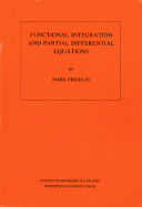 Functional Integration and Partial Differential Equations. (Am-109), Volume 109