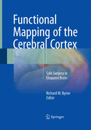 Functional Mapping of the Cerebral Cortex: Safe Surgery in Eloquent Brain