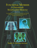 Functional Methods in Osteopathic Manipulative Medicine: Non-Allopathic Approaches to the Assessment and Treatment of Disturbances in the Mechanical Relations of the Neuromusculoskeletal System