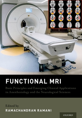 Functional MRI: Basic Principles and Emerging Clinical Applications for Anesthesiology and the Neurological Sciences - Ramani, Ramachandran (Editor)