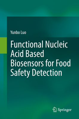 Functional Nucleic Acid Based Biosensors for Food Safety Detection - Luo, Yunbo