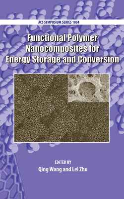 Functional Polymer Nanocomposites for Energy Storage and Conversion - Wang, Qing (Editor), and Zhu, Lei (Editor)