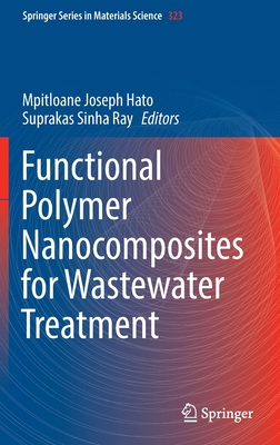 Functional Polymer Nanocomposites for Wastewater Treatment - Hato, Mpitloane Joseph (Editor), and Sinha Ray, Suprakas (Editor)