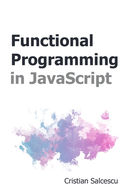 Functional Programming in JavaScript - Salcescu, Cristian