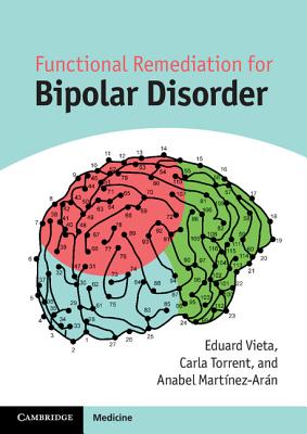 Functional Remediation for Bipolar Disorder - Vieta, Eduard, and Torrent, Carla, and Martnez-Arn, Anabel