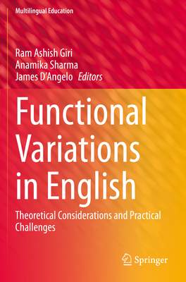 Functional Variations in English: Theoretical Considerations and Practical  Challenges - Giri, Ram Ashish (Editor), and Sharma, Anamika (Editor), and D'Angelo, James (Editor)