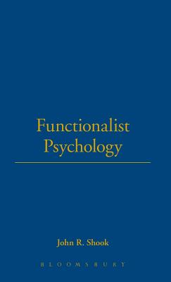 Functionalist Psychology - Shook, John R