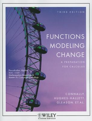 Functions Modeling Change: A Preparation for Calculus - Connally, Eric, and Gleason, Andrew M, and Hughes-Hallett, Deborah