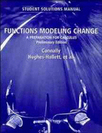 Functions Modeling Change, Student Solutions Manual: A Preparation for Calculus, Preliminary Edition - Connally, Eric, and Gleason, Andrew M, and Cheifetz, Philip