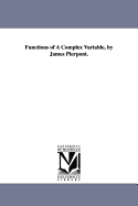 Functions of a Complex Variable, by James Pierpont.