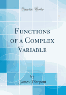 Functions of a Complex Variable (Classic Reprint)