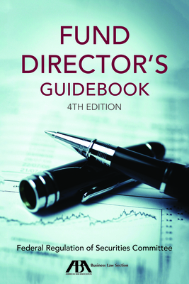 Fund Director's Guidebook, Fourth Edition - Federal Regulation of Securities Committee