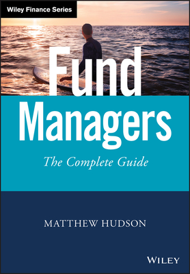Fund Managers: The Complete Guide - Hudson, Matthew