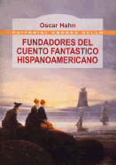 Fundadores del Cuento Fantastico Hispanoamericano: Antologia Comentada