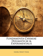 Fundamenta Chymiae Dogmaticae & Experimentalis