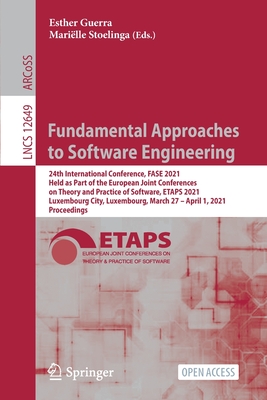 Fundamental Approaches to Software Engineering: 24th International Conference, Fase 2021, Held as Part of the European Joint Conferences on Theory and Practice of Software, Etaps 2021, Luxembourg City, Luxembourg, March 27 - April 1, 2021, Proceedings - Guerra, Esther (Editor), and Stoelinga, Marille (Editor)