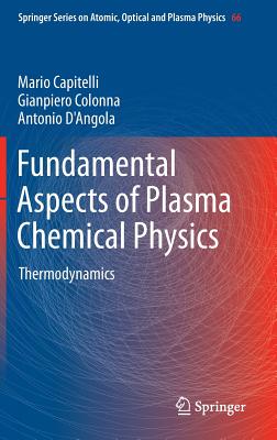 Fundamental Aspects of Plasma Chemical Physics: Thermodynamics - Capitelli, Mario, and Colonna, Gianpiero, and D'Angola, Antonio