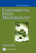 Fundamental Food Microbiology, Third Edition - Ray, Bibek, Ph.D.