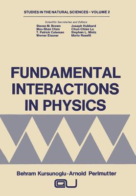 Fundamental Interactions in Physics - Perlmutter, Arnold, and Brown, Steven M, and Chen, Mou-Shan
