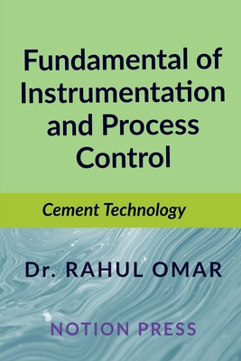 Fundamental of Instrumentation and Process Control: Cement Technology - Dr Rahul Omar