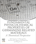 Fundamental Physicochemical Properties of Germanene-Related Materials: A Theoretical Perspective