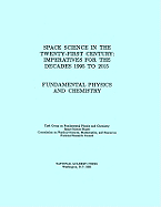 Fundamental Physics and Chemistry: Space Science in the Twenty-First Century -- Imperatives for the Decades 1995 to 2015