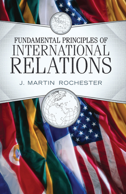 Fundamental Principles of International Relations - Rochester, J. Martin