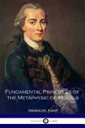 Fundamental Principles of the Metaphysic of Morals