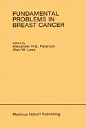 Fundamental Problems in Breast Cancer: Proceedings of the Second International Symposium on Fundamental Problems in Breast Cancer Held at Banff, Alberta, Canada April 26-29, 1986