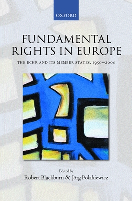 Fundamental Rights in Europe: The Echr and Its Member States, 1950-2000 - Blackburn, Robert (Editor), and Polakiewicz, Jrg (Editor)