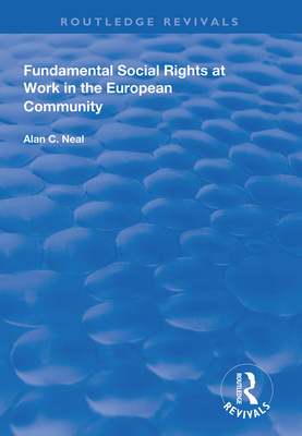 Fundamental Social Rights at Work in the European Community - Neal, Alan C.