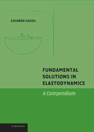Fundamental Solutions in Elastodynamics: A Compendium