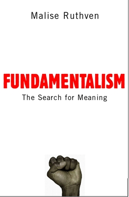 Fundamentalism: The Search for Meaning - Ruthven, Malise