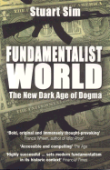 Fundamentalist World: The New Dark Age of Dogma