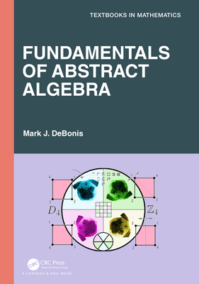 Fundamentals of Abstract Algebra - Debonis, Mark J