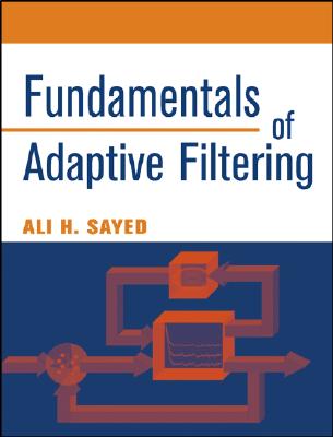 Fundamentals of Adaptive Filtering - Sayed, Ali H